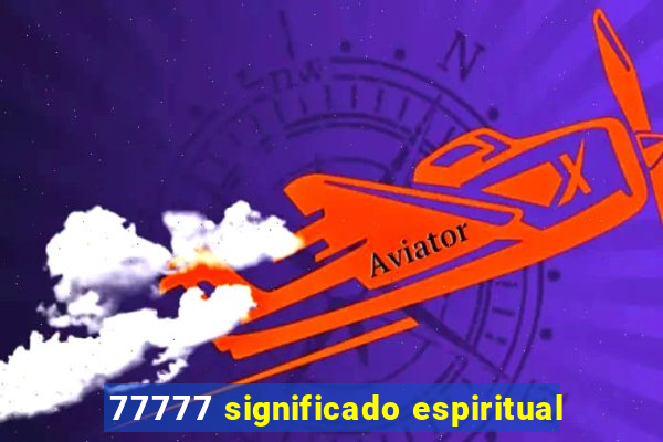 77777 significado espiritual