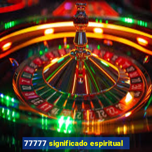 77777 significado espiritual