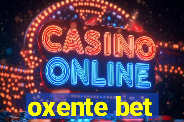 oxente bet