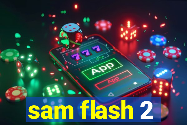 sam flash 2