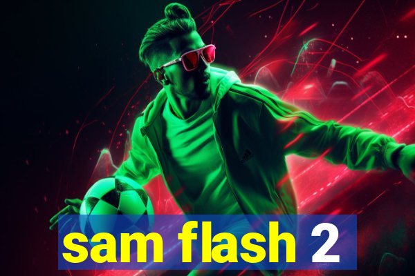 sam flash 2