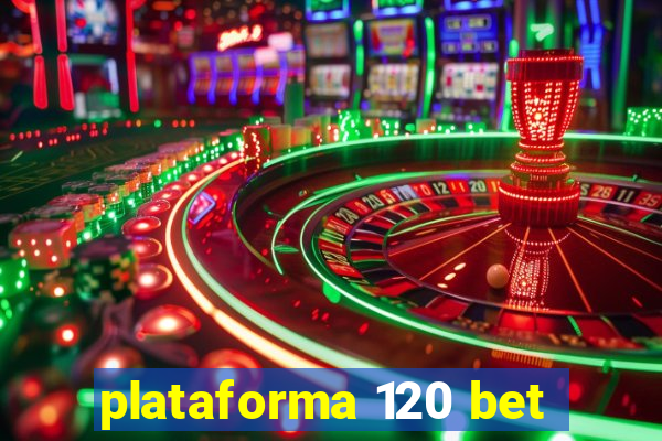 plataforma 120 bet