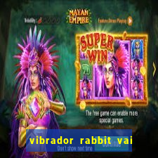 vibrador rabbit vai e vem