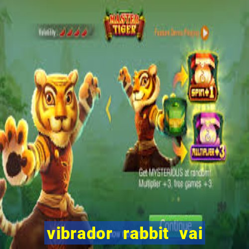 vibrador rabbit vai e vem