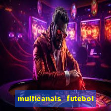 multicanais futebol ao vivo