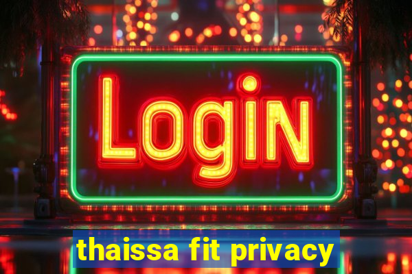 thaissa fit privacy