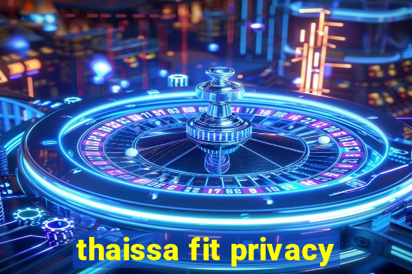 thaissa fit privacy