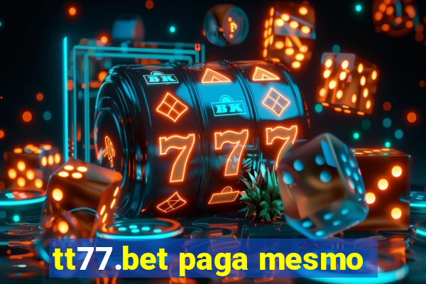 tt77.bet paga mesmo