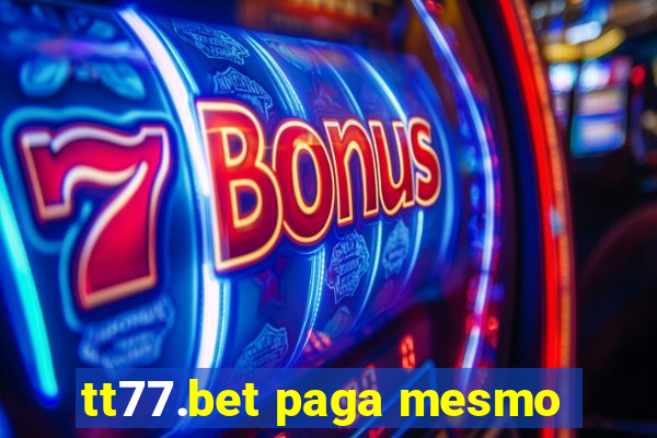 tt77.bet paga mesmo