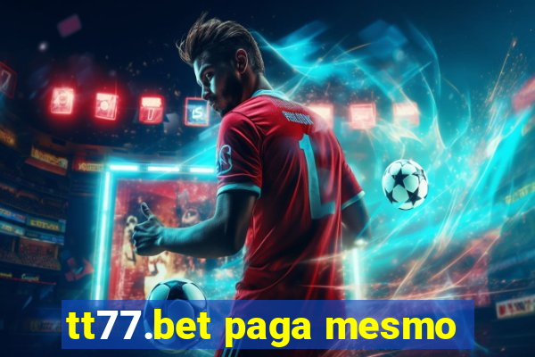 tt77.bet paga mesmo