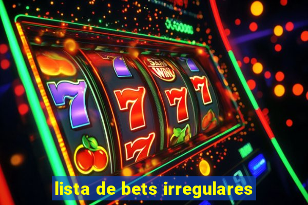 lista de bets irregulares