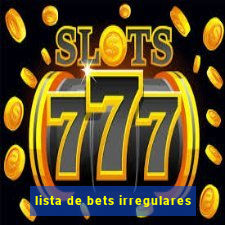 lista de bets irregulares