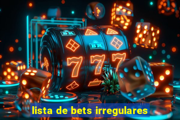 lista de bets irregulares