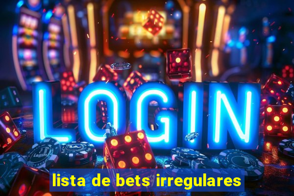 lista de bets irregulares