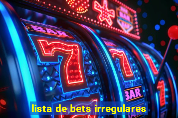 lista de bets irregulares