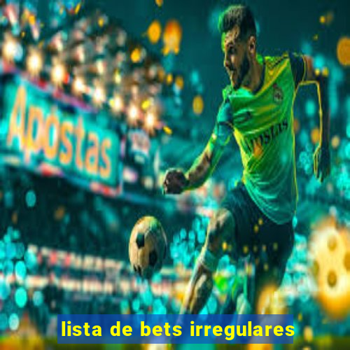 lista de bets irregulares