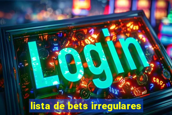 lista de bets irregulares