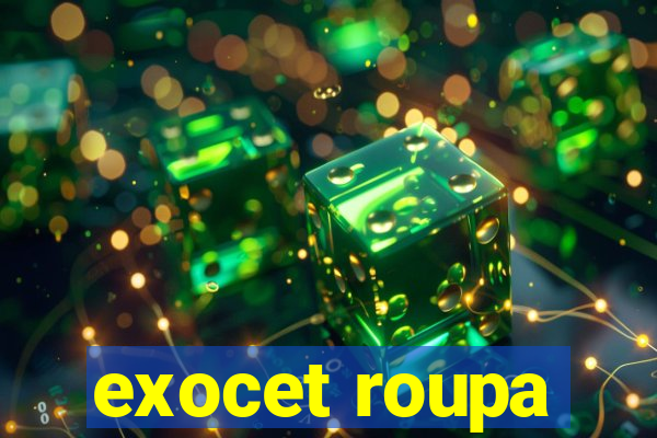 exocet roupa