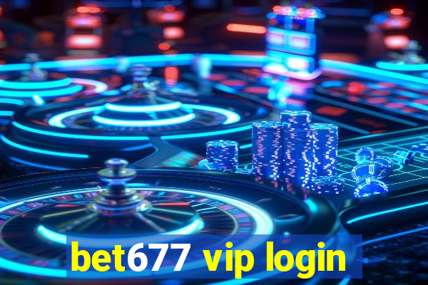 bet677 vip login