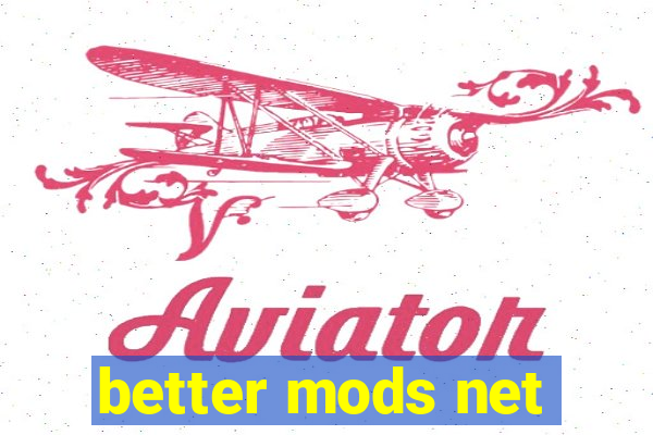 better mods net