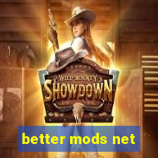 better mods net