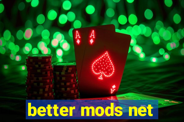 better mods net