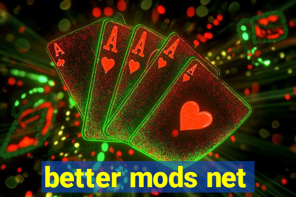 better mods net