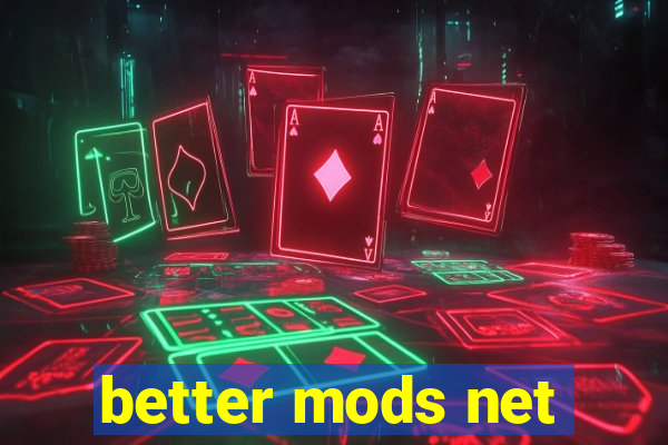 better mods net