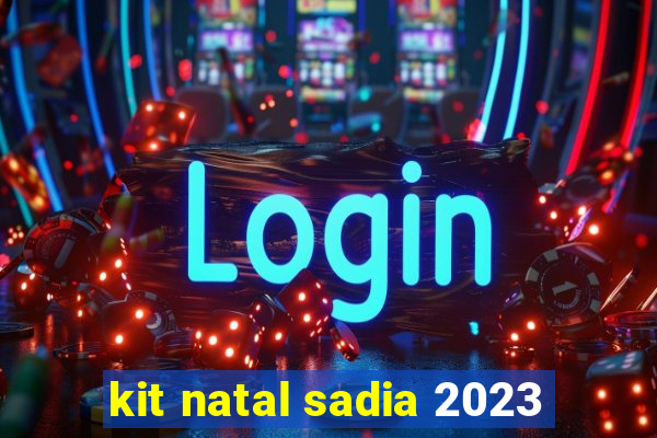 kit natal sadia 2023