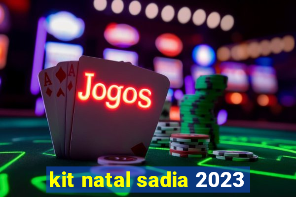 kit natal sadia 2023