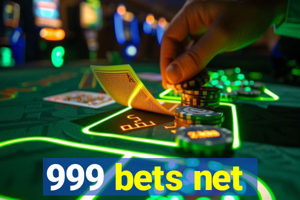 999 bets net