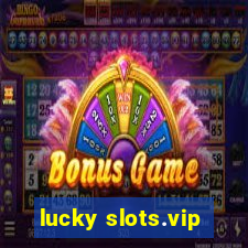 lucky slots.vip