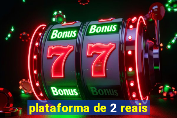 plataforma de 2 reais