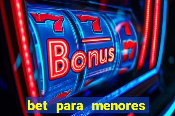 bet para menores de 18