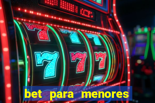 bet para menores de 18