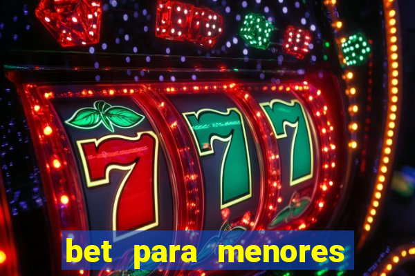 bet para menores de 18