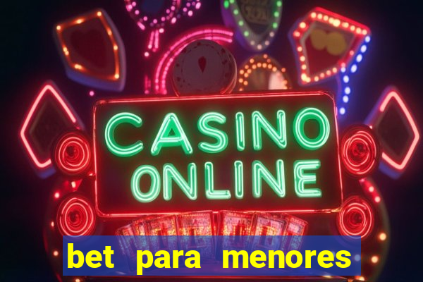 bet para menores de 18