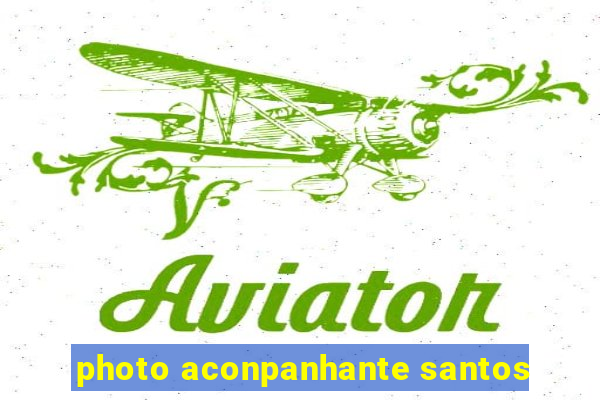 photo aconpanhante santos