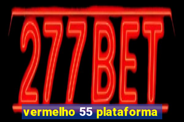 vermelho 55 plataforma