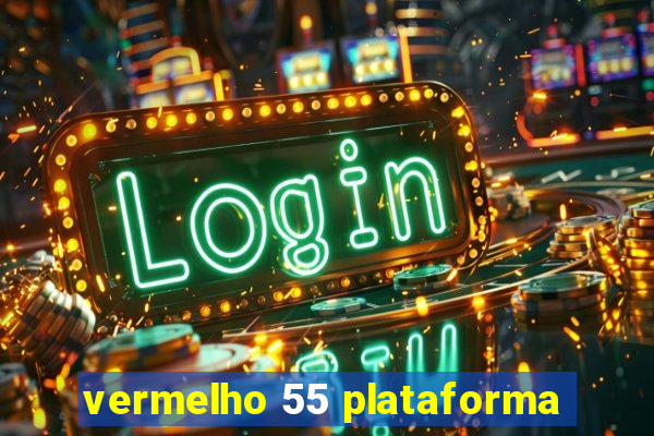 vermelho 55 plataforma