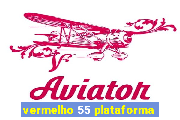 vermelho 55 plataforma