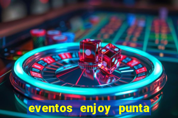 eventos enjoy punta del este