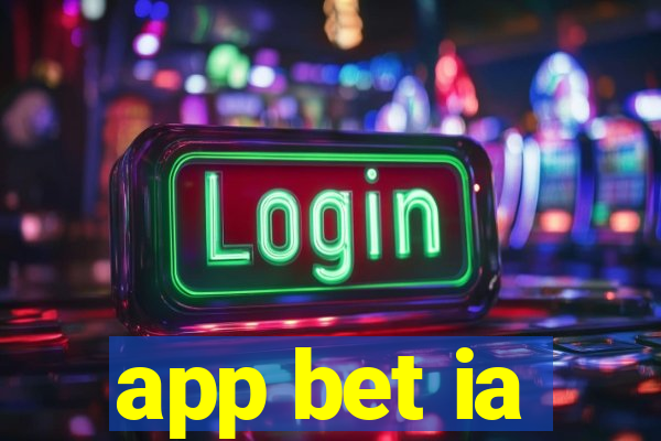 app bet ia