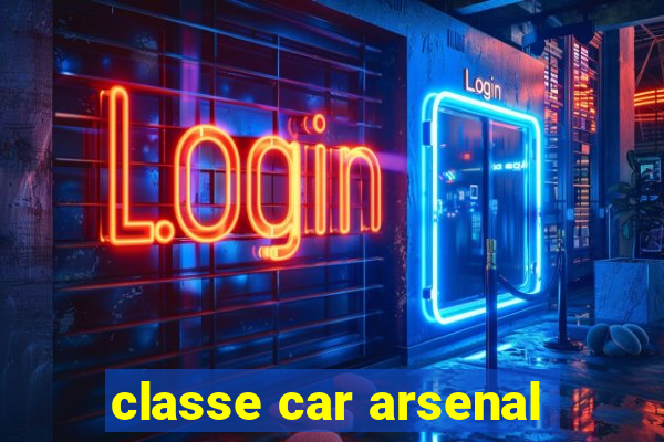 classe car arsenal