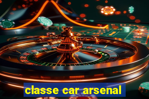 classe car arsenal