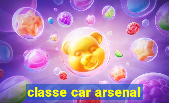 classe car arsenal