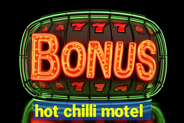 hot chilli motel