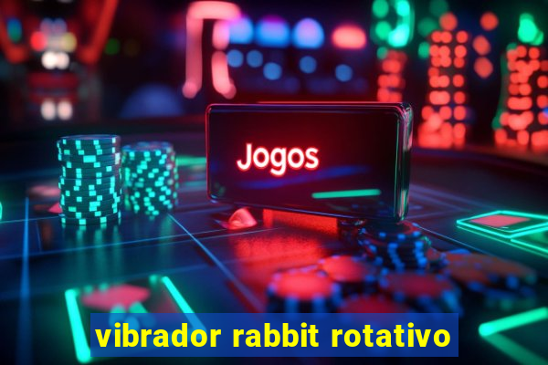 vibrador rabbit rotativo