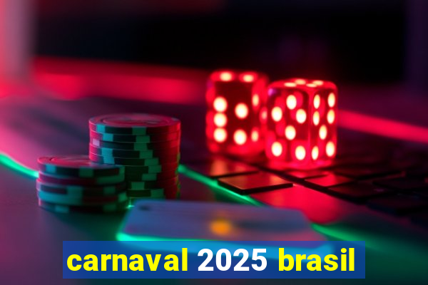 carnaval 2025 brasil