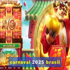 carnaval 2025 brasil